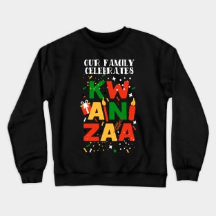 Our Family Celebrates Kwanzaa Crewneck Sweatshirt